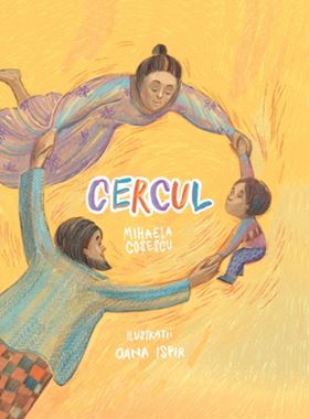 Cercul- o carte despre familie, dor, migrație și despre puterea imaginației